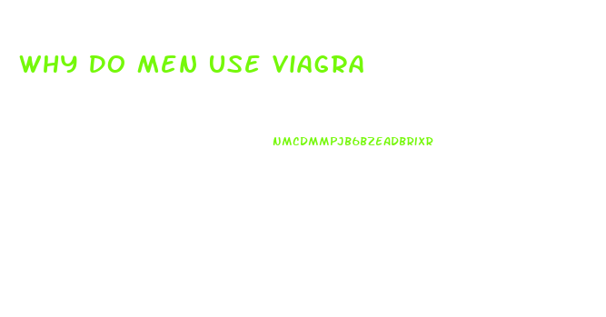 Why Do Men Use Viagra