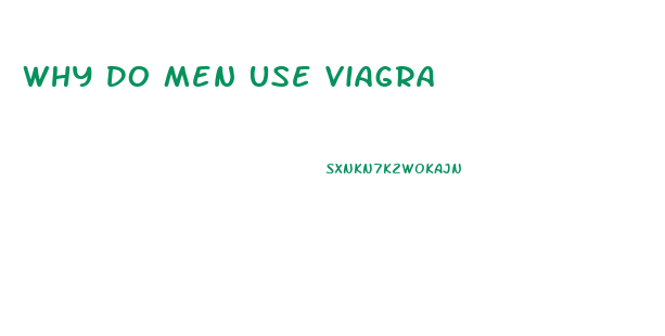 Why Do Men Use Viagra