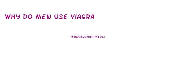 Why Do Men Use Viagra