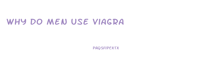 Why Do Men Use Viagra