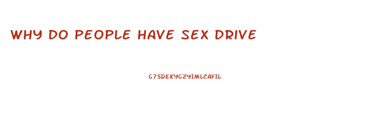 Why Do People Have Sex Drive