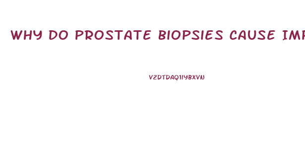 Why Do Prostate Biopsies Cause Impotence