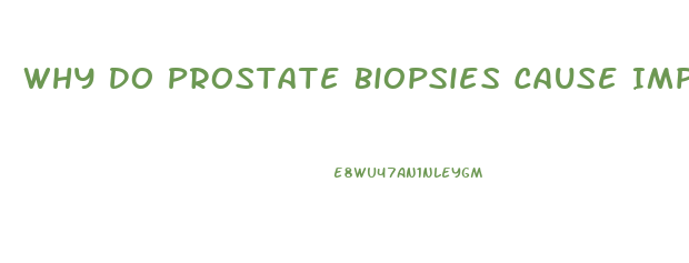 Why Do Prostate Biopsies Cause Impotence