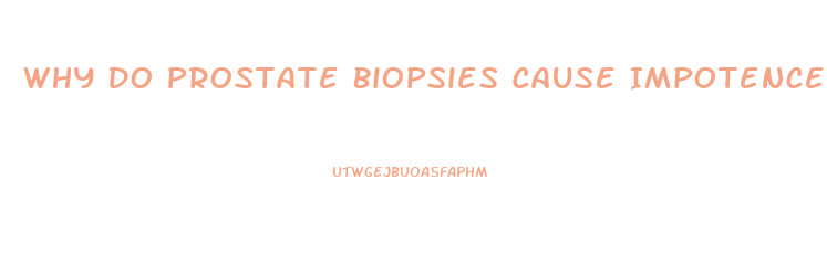 Why Do Prostate Biopsies Cause Impotence