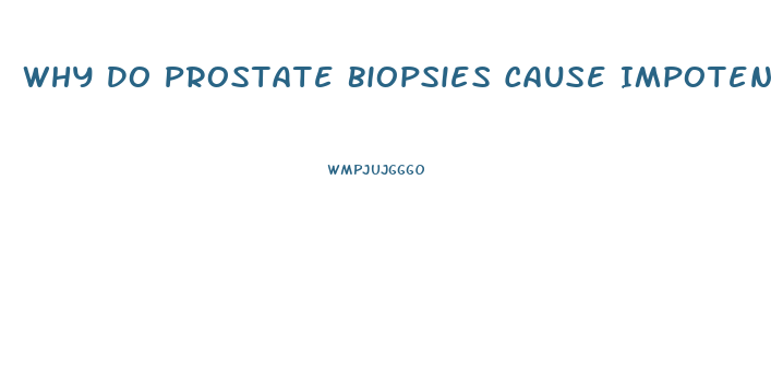 Why Do Prostate Biopsies Cause Impotence