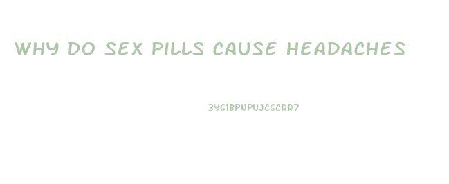 Why Do Sex Pills Cause Headaches