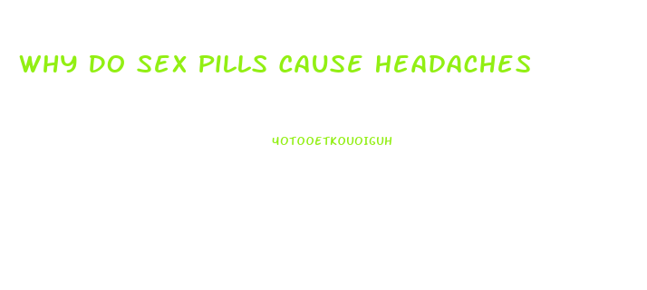 Why Do Sex Pills Cause Headaches