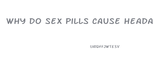 Why Do Sex Pills Cause Headaches