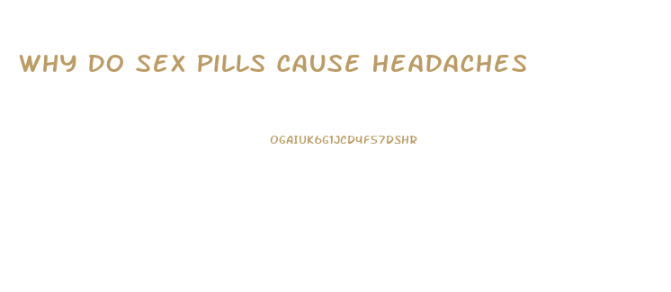 Why Do Sex Pills Cause Headaches