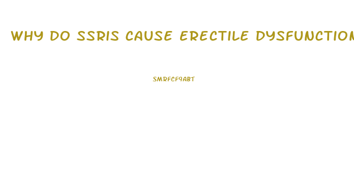 Why Do Ssris Cause Erectile Dysfunction