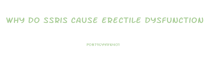 Why Do Ssris Cause Erectile Dysfunction