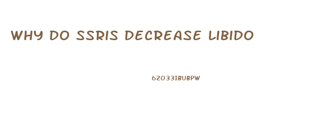 Why Do Ssris Decrease Libido