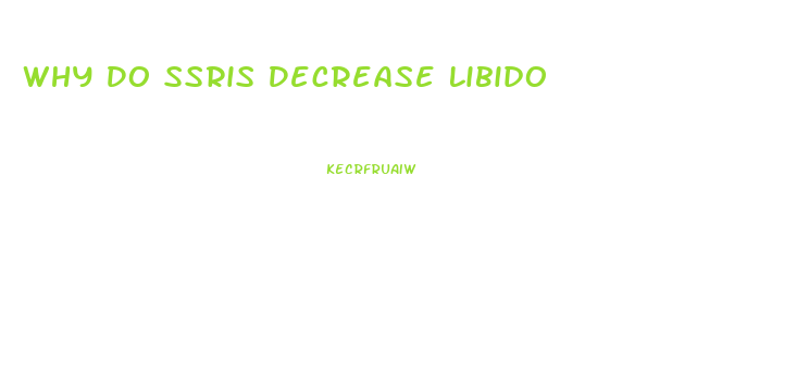 Why Do Ssris Decrease Libido