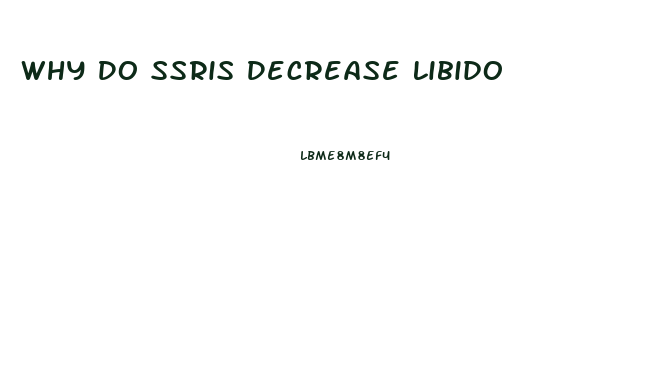 Why Do Ssris Decrease Libido