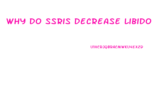 Why Do Ssris Decrease Libido