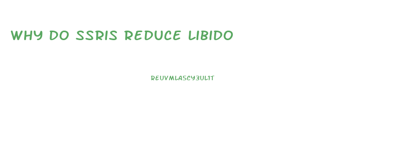 Why Do Ssris Reduce Libido