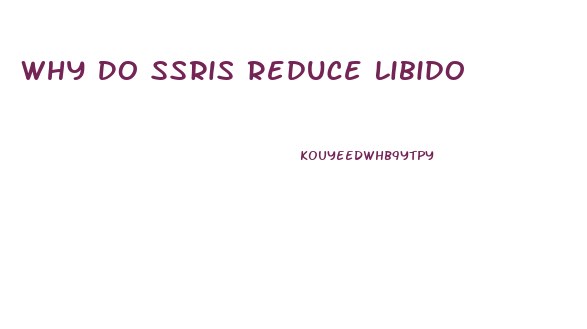 Why Do Ssris Reduce Libido