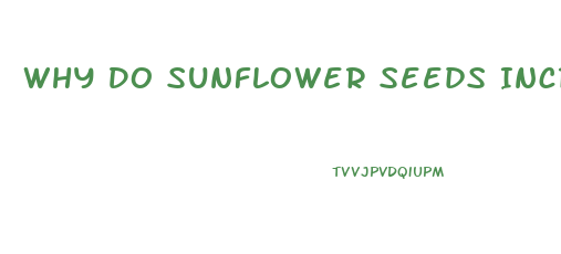 Why Do Sunflower Seeds Increase My Libido