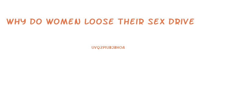 Why Do Women Loose Their Sex Drive