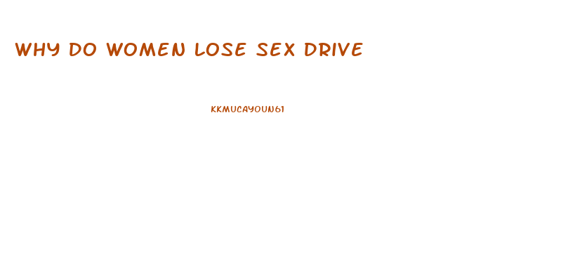 Why Do Women Lose Sex Drive