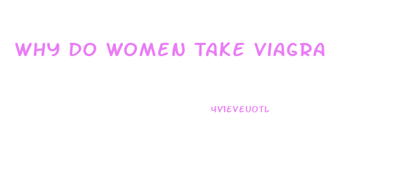 Why Do Women Take Viagra