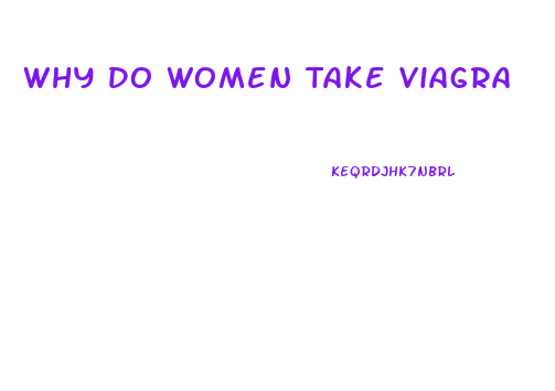 Why Do Women Take Viagra