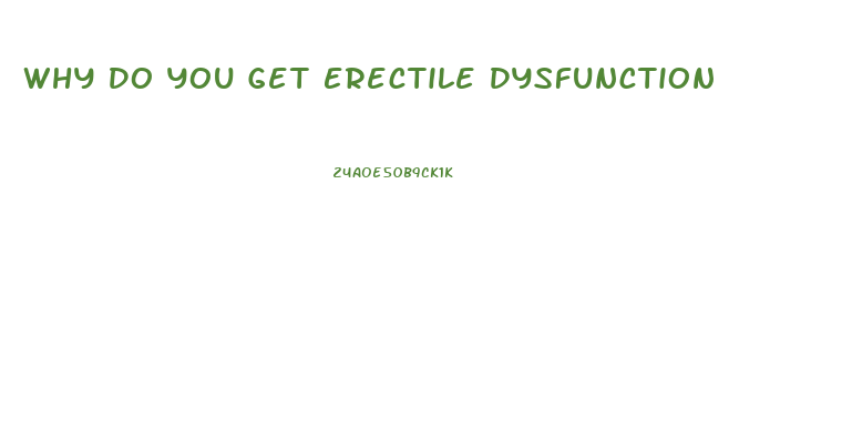 Why Do You Get Erectile Dysfunction