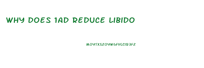 Why Does 1ad Reduce Libido