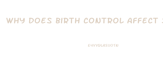 Why Does Birth Control Affect Sex Drive