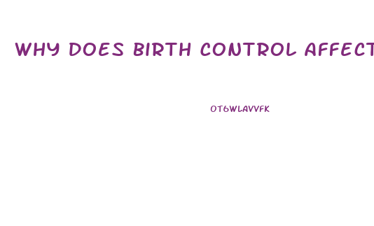 Why Does Birth Control Affect Sex Drive