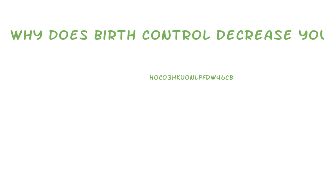 Why Does Birth Control Decrease Your Libido