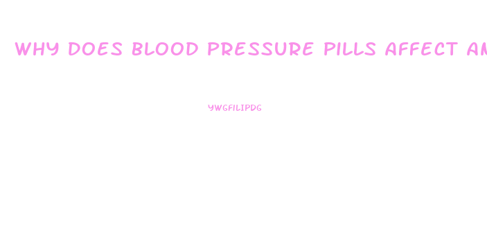 Why Does Blood Pressure Pills Affect An Erection