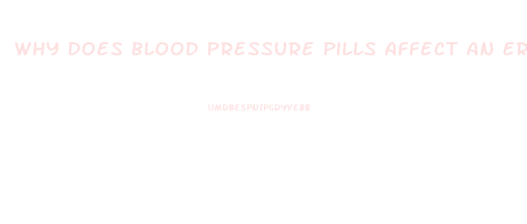 Why Does Blood Pressure Pills Affect An Erection