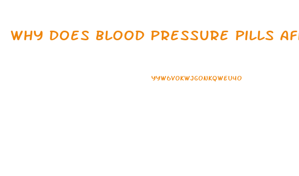 Why Does Blood Pressure Pills Affect An Erection