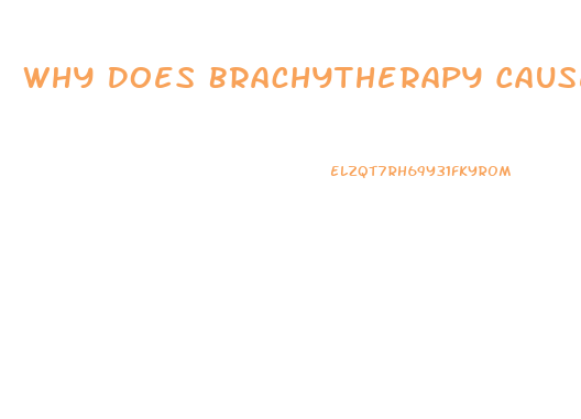 Why Does Brachytherapy Cause Impotence