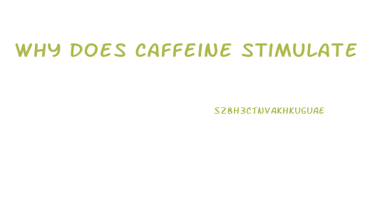 Why Does Caffeine Stimulate My Libido