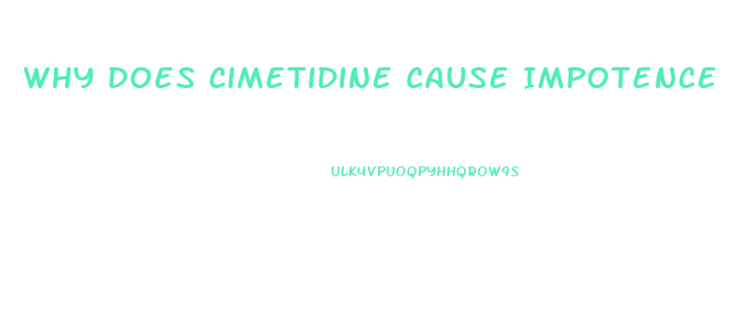 Why Does Cimetidine Cause Impotence