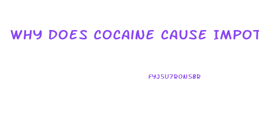 Why Does Cocaine Cause Impotence