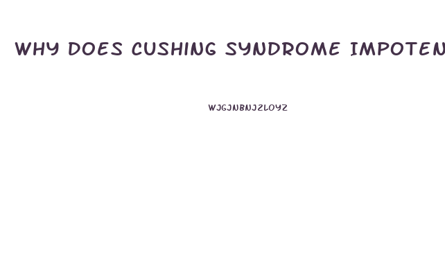 Why Does Cushing Syndrome Impotence