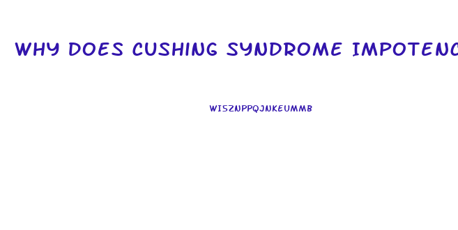 Why Does Cushing Syndrome Impotence