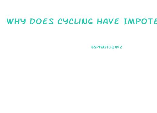 Why Does Cycling Have Impotence