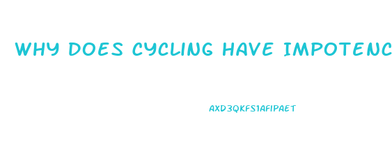 Why Does Cycling Have Impotence