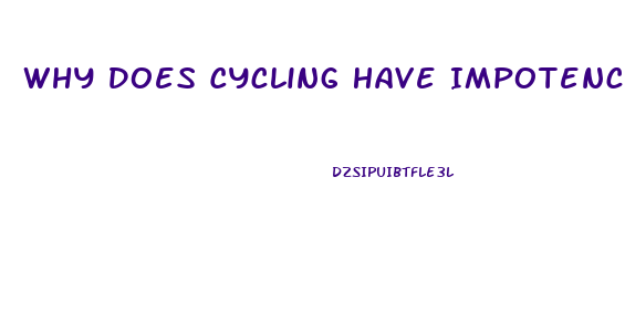 Why Does Cycling Have Impotence