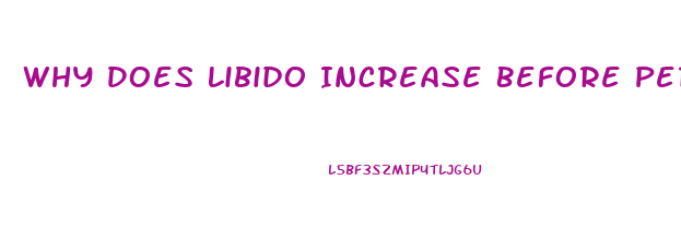 Why Does Libido Increase Before Period