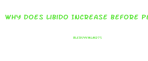 Why Does Libido Increase Before Period