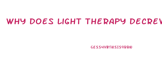 Why Does Light Therapy Decrewase My Sex Drive