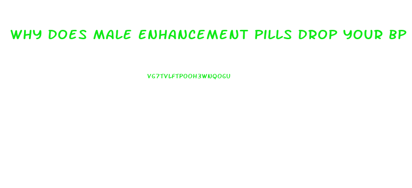 Why Does Male Enhancement Pills Drop Your Bp