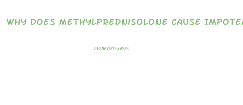 Why Does Methylprednisolone Cause Impotence