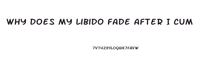 Why Does My Libido Fade After I Cum