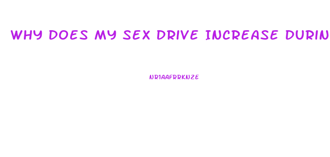 Why Does My Sex Drive Increase During My Period